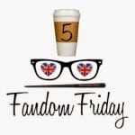 5 Fandom Friday: My Fictional BFFs