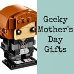 Geeky Mother's Day Gifts for Your Awesome Mom